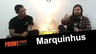 #008 - Marquinhos Gonçalves | Front-End Week