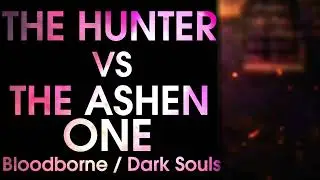 Death Battle Fan Made Trailer: The Hunter VS The Ashen One (Bloodborne VS Dark Souls)