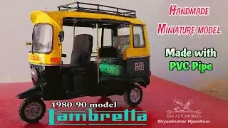 LAMBRETTA Autorickshaw MINIATURE MAKING