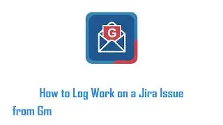 How to Log Work on Jira Issue from Gmail using Jira Extension in Chrome