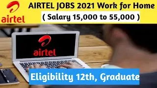 AIRTEL JOBS IN 2021 | JOBS IN AIRTEL For Freshers | Freshers Jobs in 2021 | Work from Home