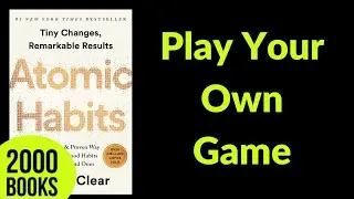 Play Your Own Game | Atomic Habits - James Clear