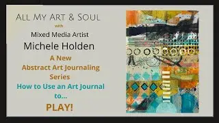 Art Journaling - An Intuitive Abstract Art Process - Play! 