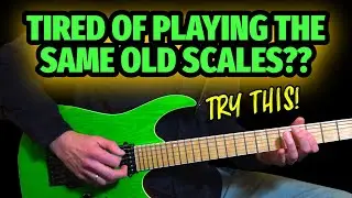 Tired Of Playing The Same Old Scales? Try This!