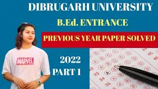 Dibrugarh University B.Ed 2022 Solved Paper | Part 1 | Must Watch for 2025 Aspirants