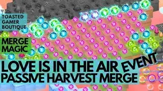Merge Magic Love Is In The Air Event • Passive Harvest HUGE Merge For Orbs ☆☆☆