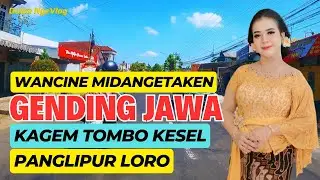 WANCINE WUS LINGSIR MIDANGETAKEN GENDING JAWA KAGEM TOMBO KESEL SINAMBI LEYEH - LEYEH PANGLIPUR LORO