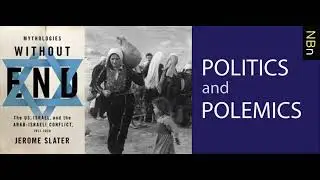 Mythologies of the Arab-Israeli Conflict w/ Jerome Slater