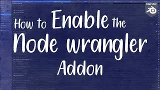 How to Enable the Node Wrangler Addon
