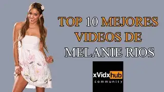 Top 10 mejores videos de Melanie Rios