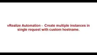 vRealize Automation - Create multiple instances in single request with custom hostname.