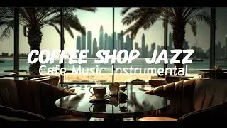 Coffee Shop Cafe Jazz Relaxing Music for Afternoon Work & Study Chill Music Background Lounge