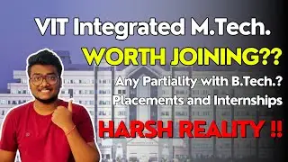 VIT Integrated M.Tech. | Is it Worth joining ? | Based on Facts