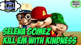 Selena Gomez - Kill Em With Kindness | Version Chipmunks