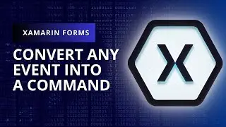 Convert ANY Event into a Command in Xamarin Forms