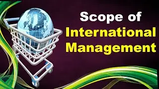 Scope of International Management ║ IHRM ║ HRM