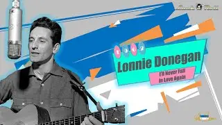 Lonnie Donegan - I'll Never Fall In Love Again (1962)