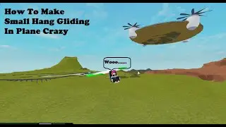 How To Make Small Hang Glider In Plane Crazy