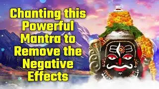 Chanting this Powerful Mantra to Remove the Negative Effects