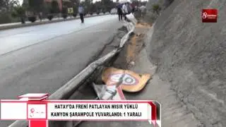 HATAY’DA FRENİ PATLAYAN MISIR YÜKLÜ KAMYON ŞARAMPOLE YUVARLANDI  1 YARALI  8gunhaber