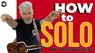How To Solo on your Ukulele? The Beginning Soloing Guide