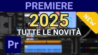 Premiere Pro 2025: All the News (Tutorial ITA)