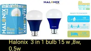 Halonix 3 in 1 bulb 💡 15w ,8w, 0.5w