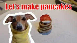 Making pancakes with my dog.