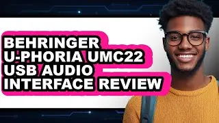 Behringer U-Phoria UMC22 USB Audio Interface Review - Is It Worth it?
