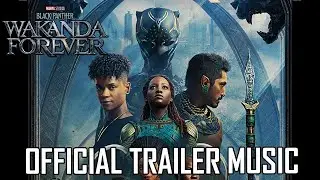 Black Panther: Wakanda Forever Official Trailer Music HQ | Sampa The Great - Never Forget