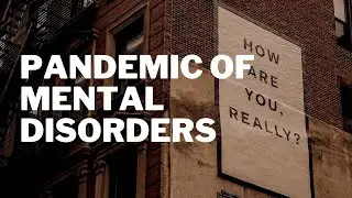 Pandemic of Mental Disorders