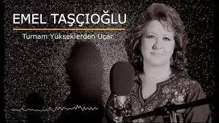 Emel Taşçıoğlu - Turnam Yükseklerden Uçar