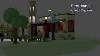 How to Design Farm House Using Blender | 