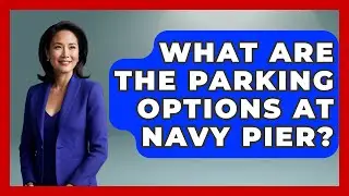 What Are the Parking Options at Navy Pier? | What To Know About Chicago