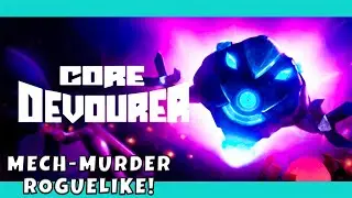 Mech-Murdering Robo-Rampage Roguelike! - Core Devourer Gameplay