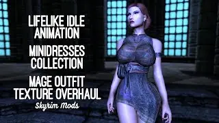 Skyrim Mods #2: Lifelike Idle Animation, MiniDresses Collection & Mage Outfit Texture Overhaul