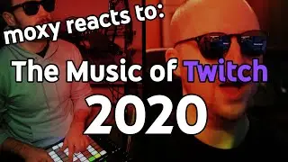 moxy reacts to The Music of Twitch 2020