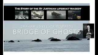 The Bridge of Ghosts - The story of the St Justinian lifeboat tragedy