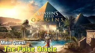 Assassin's Creed Origins ★ Main Quest: The False Oracle [Walkthrough]