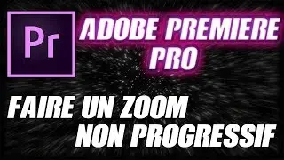 TUTO PREMIERE PRO #1 | FAIRE UN ZOOM NON PROGRESSIF