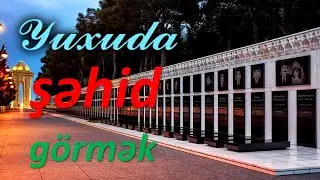 Yuxuda şəhid görmək ☾✵ Qısa 