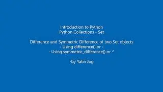 Difference, Symmetric Difference of Set objects with difference(), symmetric_difference() or ^