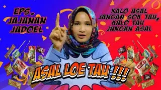 Asal Loe Tau !!! Eps  Jajanan Jadoel.