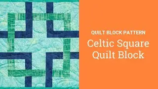 How to Make a Celtic Square Block