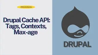 Understanding Drupal Cache API: Tags, Contexts, Max-age | Practical Examples for Drupal 8 & 9