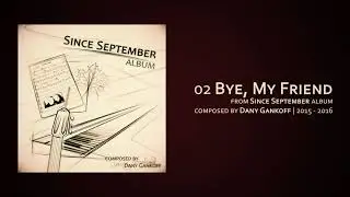 02 Bye My Friend - Since September Album (2015 - 2016)