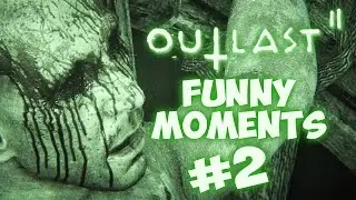 OUTLAST 2 FUNNY MOMENTS #2