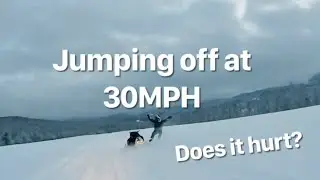 Jumping off a Snowmobile at 30MPH for educational purposes.