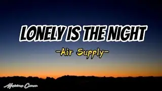 Lonely Is The Night -Air Supply ( Lyrics )
