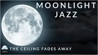 MOONLIGHT JAZZ -  THE CEILING FADES AWAY - JAZZ.FM91